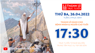 TGPSG Thánh Lễ trực tuyến 26-4-2022: Thứ Ba tuần 2 PS lúc 17:30 tại Trung tâm Mục vụ TPG Sài Gòn