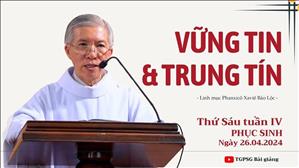 Vững tin & Trung tín - Lm Phanxicô Xaviê Bảo Lộc | Thứ Sáu tuần IV PS