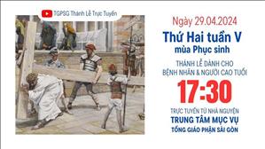 Thứ Hai tuần 5 Phục sinh | 17:30 Ngày 29-4-2024 | TTMV TGPSG