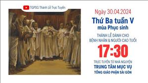 Thứ Ba tuần 5 Phục sinh | 17:30 Ngày 30-4-2024 | TTMV TGPSG