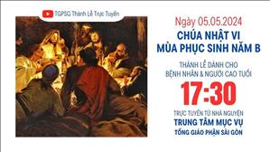 Chúa nhật VI Phục sinh | 17:30 Ngày 5-5-2024 | TTMV TGPSG