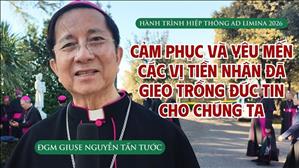 Cảm phục và yêu mến các vị tiền nhân đã gieo trồng đức tin cho chúng ta – ĐGM Giuse Nguyễn Tấn Tước