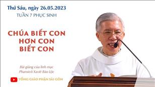 Chúa biết con hơn con biết con - Lm Phanxicô Xaviê Bảo Lộc | Thứ Sáu tuần 7 PS