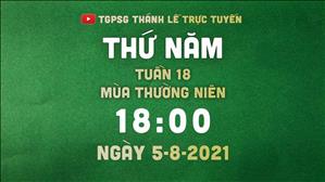 TGPSG Thánh Lễ trực tuyến 5-8-2021: Thứ Năm tuần 18 TN lúc 18:00