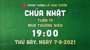 TGPSG Thánh Lễ trực tuyến 7-8-2021: Chúa nhật 19 TN năm B lúc 19:00