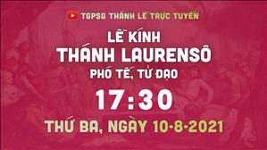 TGPSG Thánh Lễ trực tuyến 10-8-2021: Thánh Laurensô lúc 17:30 (lễ kính)