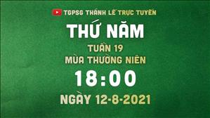 TGPSG Thánh Lễ trực tuyến 12-8-2021: Thứ Năm tuần 19 TN lúc 18:00