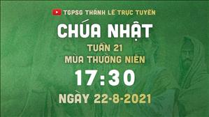 TGPSG Thánh Lễ trực tuyến 22-8-2021: Chúa nhật 21 TN năm B lúc 17:30