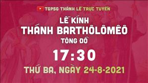 TGPSG Thánh Lễ trực tuyến 24-8-2021: Thánh Bartôlômêô, tông đồ lúc 17:30 (lễ kính)