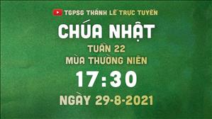 TGPSG Thánh Lễ trực tuyến 29-8-2021: Chúa nhật 22 TN năm B lúc 17:30