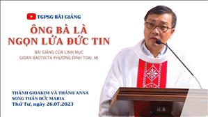 Ông bà là ngọn lửa đức tin - Lm GB Phương Đình Toại, MI