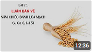 Bài 75: Luận bàn về năm chiếc bánh lúc mạch (x. Ga 6,1-15) | Văn hóa tín ngưỡng Việt Nam