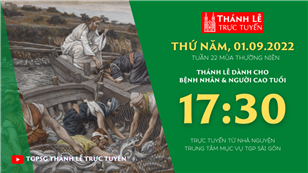 TGPSG Thánh Lễ trực tuyến 1-9-2022: Thứ Năm tuần 22 TN lúc 17:30 tại Trung tâm Mục vụ TPG Sài Gòn