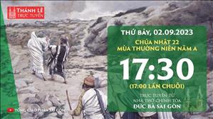Thánh Lễ Trực Tuyến | 17:30 | Chúa nhật 22 mùa Thường niên năm A | Thứ Bảy 2-9-2023 | Nhà thờ Đức Bà