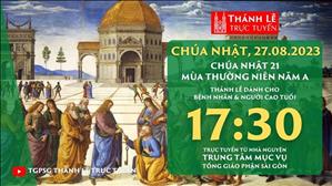 Thánh lễ trực tuyến | 17:30 | Chúa nhật 21 mùa Thường niên năm A | Ngày 27-8-2023 | TTMV TGPSG