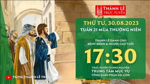 Thánh lễ trực tuyến | 17:30 | Thứ Tư Tuần 21 Mùa Thường Niên | Ngày 30-8-2023 | TTMV TGPSG