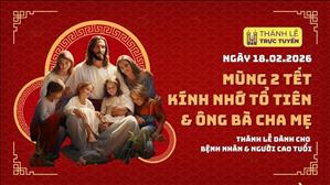 Mùng Hai Tết: Kính nhớ tổ tiên & ông bà cha mẹ | 17:30 ngày 18-2-2026 | Trung tâm Mục vụ TGP Sài Gòn