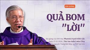 Quả bom "lời" - Lm Phanxicô Xaviê Bảo Lộc | Thứ Sáu tuần I mùa Chay