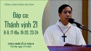 CN Lễ Lá năm B - Đáp ca: Tv 21, 8-9. 17-18a. 19-20. 23-24