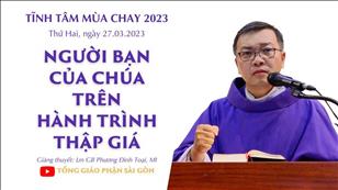 Người bạn của Chúa trên hành trình thập giá - Lm GB Phương Đình Toại, MI | Tĩnh tâm MC (Ngày 1)