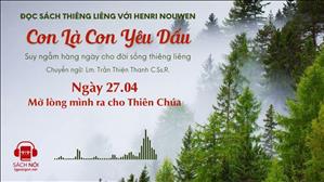 Ngày 27/04: Mở lòng mình ra cho Thiên Chúa | Con là Con yêu dấu