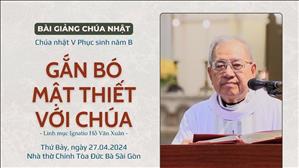 Gắn bó mật thiết với Chúa - Lm Ignatio Hồ Văn Xuân | CN V PS năm B