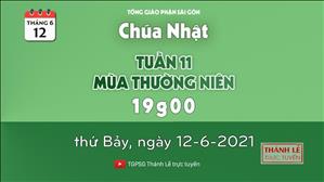TGPSG Thánh Lễ trực tuyến 12-6-2021: CN 11 TN B lúc 19:00