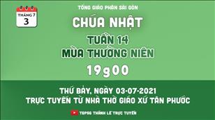 TGPSG Thánh Lễ trực tuyến 3-7-2021: CN 14 TN B lúc 19:00