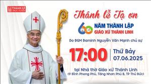 Thánh lễ Tạ ơn 60 năm thành lập Giáo xứ Thánh Linh | 17:00 ngày 7-6-2025