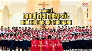 Thánh lễ Ban Bí tích Thêm Sức - Gx Phú Hạnh | 17:00 ngày 25-6-2025
