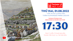 TGPSG Thánh Lễ trực tuyến 1-8-2022: Thứ Hai tuần 18 TN lúc 17:30 tại Trung tâm Mục vụ TPG Sài Gòn