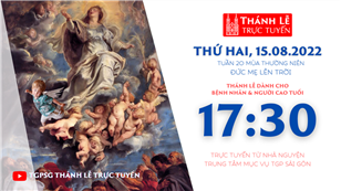 TGPSG Thánh Lễ trực tuyến 15-8-2022: Đức Mẹ Lên Trời lúc 17:30 tại Trung tâm Mục vụ TPG Sài Gòn