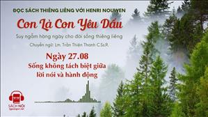 Ngày 27/08: Sống không tách biệt giữa lời nói và hành động | Con là Con yêu dấu
