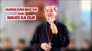 ĐTGM Giuse Nguyễn Năng: Hướng dẫn Mục vụ cho người xa quê
