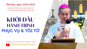 TGPSG Bài giảng ngày 28-3-2022: Thánh lễ truyền chức Phó tế lúc 8:30 tại Nhà thờ Chính tòa Đức Bà
