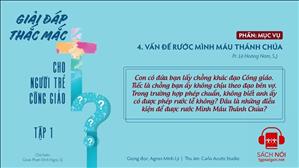 TGP Sài Gòn - Giải đáp thắc mắc cho người trẻ Công giáo tập 1.4: Vấn đề rước Mình Máu Thánh Chúa
