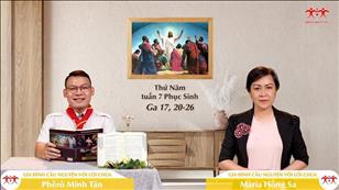 Gia đình cầu nguyện với Lời Chúa ngày 2-6-2022: Thứ Năm tuần 7 Phục sinh (Ga 17, 20-26)
