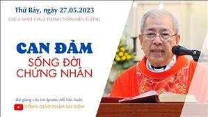 Can đảm sống đời chứng nhân - Lm Ignatio Hồ Văn Xuân | Lễ Chúa Thánh Thần Hiện Xuống