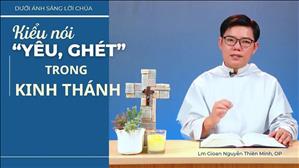 Bài 20: Kiểu nói “YÊU, GHÉT” trong Kinh Thánh | Dưới ánh sáng Lời Chúa