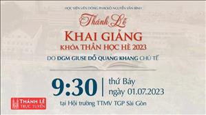Trực Tuyến | 9:30 | Thánh lễ Khai giảng Khóa Thần Học Hè 2023 | 1-7-2023 | TTMV