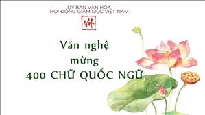 Những tiết mục đặc sắc mừng 400 năm hình thành & phát triển Chữ Quốc Ngữ