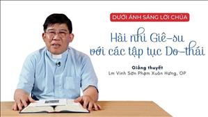Bài 47: Hài nhi Giêsu với các tập tục Do Thái | Dưới ánh sáng Lời Chúa