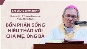 Bổn phận sống hiếu thảo với cha mẹ, ông bà - ĐGM Giuse Bùi Công Trác | Bế mạc Năm Thánh