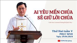 Ai yêu mến Chúa sẽ giữ Lời Chúa - Lm Laurensô Hoàng Bá Quốc Huy | Thứ Hai tuần V PS