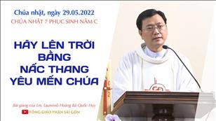TGPSG Bài giảng: Chúa nhật tuần 7 Phục sinh ngày 29-5-2022 tại Nhà nguyện Trung tâm Mục vụ TGP Sài Gòn