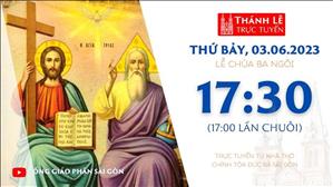 Thánh Lễ Trực Tuyến | 17:30 | Lễ Chúa Ba Ngôi Năm A | Thứ Bảy 3-6-2023 | Nhà thờ Đức Bà