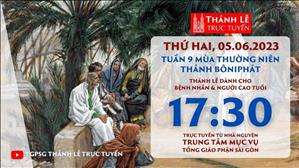 Thánh Lễ Trực tuyến | 17:30 | Thứ Hai Tuần 9 Mùa Thường Niên | Ngày 5-6-2023 | TTMV TGPSG