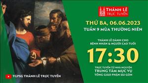 Thánh Lễ Trực tuyến | 17:30 | Thứ Ba Tuần 9 Mùa Thường Niên | Ngày 6-6-2023 | TTMV TGPSG