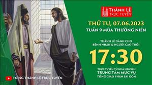 Thánh Lễ Trực tuyến | 17:30 | Thứ Tư Tuần 9 Mùa Thường Niên | Ngày 7-6-2023 | TTMV TGPSG