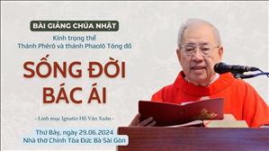 Sống đời bác ái - Lm Ignatio Hồ Văn Xuân | Kính trọng thể thánh Phêrô và Phaolô Tông đồ